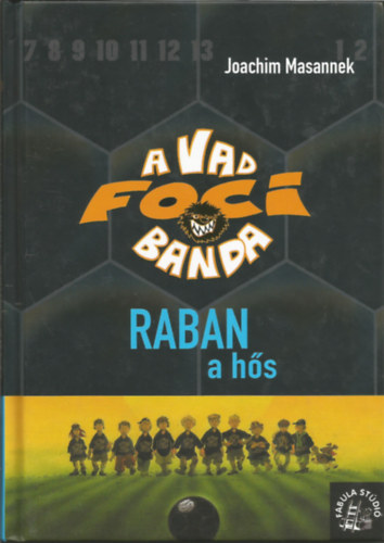 Joachim Masannek - A vad foci banda 6. Raban a hs