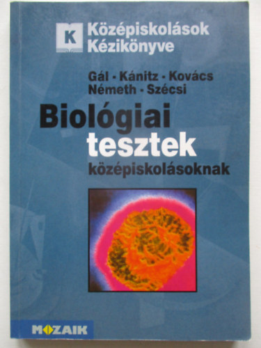 Dr. Kánitz József, Dr. Kovács László, Dr. Németh Endre, Szécsi Szilveszter Gál Béla - Biológiai tesztek középiskolásoknak