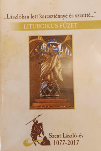 "Lszlban lett keresztnny s szentt..." Liturgikus fzet