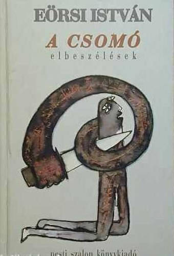 E�rsi Istv�n - A csom�. Elbesz�l�sek.