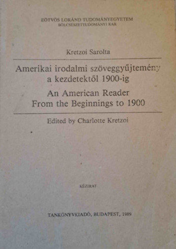 Kretzoi Sarolta - Amerikai irodalmi szveggyjtemny a kezdetektl 1900-ig - An American Reader From the Beginnings to 1900