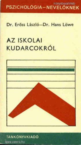 Dr. Erss Lszl Dr. Hans Lwe - Az iskolai kudarcokrl Trsadalmi httr a kudarclmny mgtt, A feladat kitzse, A vizsglt csoport s a vizsglat mdszerei, A szemlyisgfejlds alapjai s felttelei ,Az iskolai kudarcok problmi