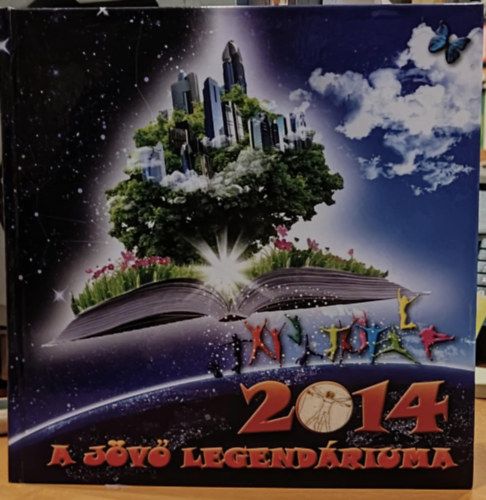 Mátyás Anita - 2014 a jövő legendáriuma -ezoterikus és üzleti kalendárium (Kerek egész ember Kft.)