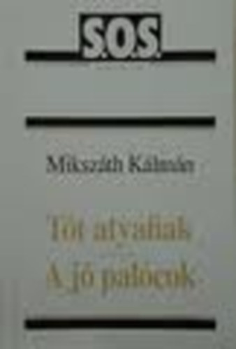 Miksz�th K�lm�n - T�t atyafiak/ A j� pal�cok