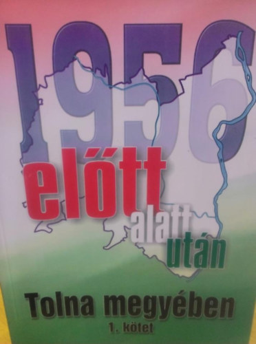 Kapit�ny Ferenc - 1956 el�tt, alatt, ut�n Tolna megy�ben I.