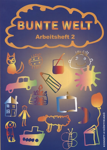 Fldung Maria; Reil Anita; Zirnstein-Papp Ildik - Bunte Welt - Arbeitsheft 2.