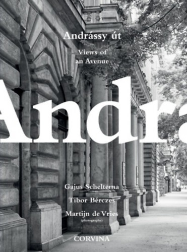 Tibor Bérczes Gajus Scheltema - Andrássy út - Views of an Avenue