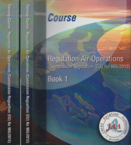Regulation Air Operations Book 1-2. (Commission Regulation (EU) No 965/2012) Training Course