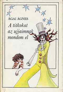 Ágai Ágnes - A titkokat az ujjaimnak mondom el