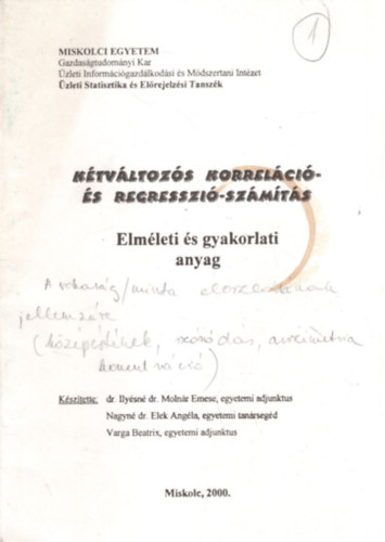 dr. Nagyn� dr. Elek Ang�la, Varga Beatrix Ily�sn� dr. Moln�r Emese - K�tv�ltoz�s korrel�ci�- �s regresszi�-sz�m�t�s ( Elm�leti �s gyakorlati anyag )