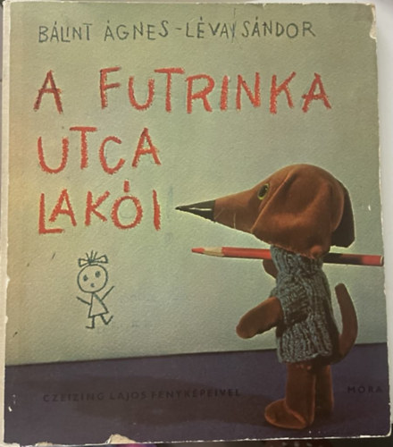Bálint Ágnes; Lévai Sándor - A Futrinka utca lakói