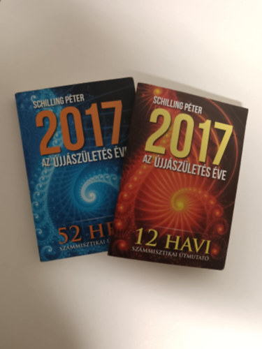 Schilling Pter - 2017 - Az jjszlets ve (12 havi szmmisztikai tmutat)-2017 - Az jjszlets ve (52 heti szmmisztikai tmutat)