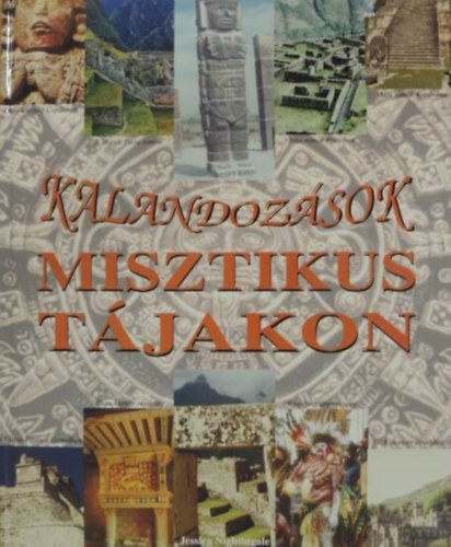 Jessica Nightingale - Kalandoz�sok misztikus t�jakon - �si indi�n kult�r�k nyomai: a maj�k, az azt�kok �s az ink�k