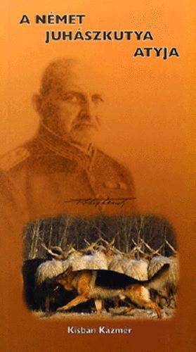 Kisbán Kázmér - A német juhászkutya atyja