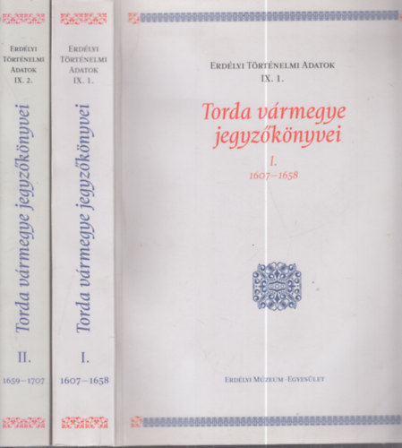 D�n� Veronika  (szerk.) - Torda v�rmegye jegyz�k�nyvei I-II. (1607-1658, 1659-1707)- Erd�lyi T�rt�nelmi Adatok IX/1-2.