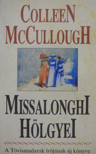 Colleen  McCullough - Missalonghi hlgyei