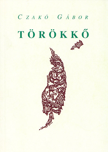 Czakó Gábor - Törökkő - regény (dedikált)