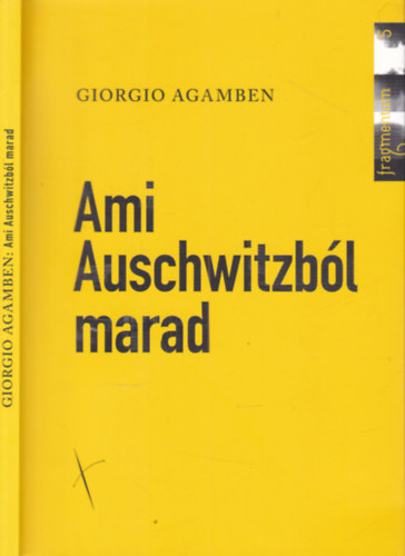 Giorgio Agamben - Ami Auschwitzb�l marad (Az arch�vum �s s tan�)- Homo sacer III.