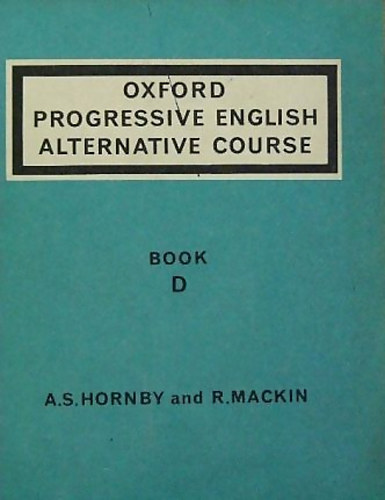 A.S. Hornby; R. Mackin - Oxford Progressive English Alternative Course - Book D