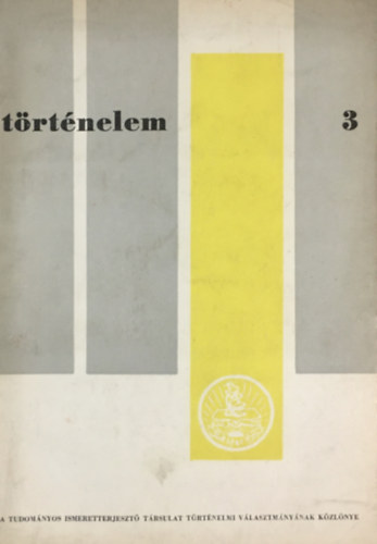 Kovalcsik Jzsef - Trtnelem 3. - A Tudomnyos Ismeretterjeszt Trsulat trtnelmi vlasztmnynak kzlnye