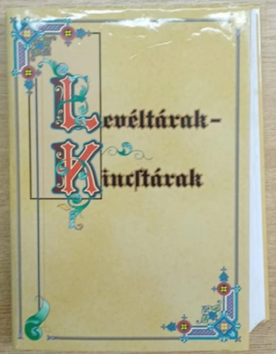 Blazovich L�szl� - �rszegi G�za - Turbuly �va - Lev�lt�rak-kincst�rak: Forr�sok Magyarorsz�g lev�lt�raib�l (1000-1686)