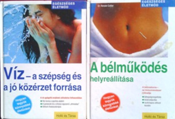 Renate Collier dr.; Karin Schutt - V�z - a sz�ps�g �s a j� k�z�rzet forr�sa + A b�lm�k�d�s helyre�ll�t�sa