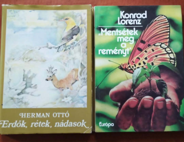 Hermann Ott� Konrad Lorenz - 2db k�nyv.:Erd�k, r�tek, n�dasok (V�logat�s Herman Ott� m�veib�l)+Ments�tek meg a rem�nyt!" - Besz�lget�sek Kurt M�ndl-lel