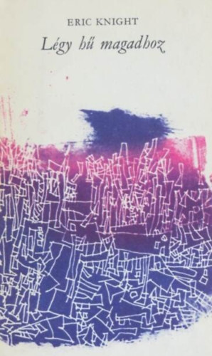 Nemes László Eric Knight (ford.), Feledy Gyula (ill.) - Légy hű magadhoz - Századunk mesterei; illusztrált kiadás (This Above All) - Nemes László fordításában