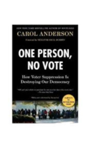 Carol Anderson - One Person, No Vote - How Voter Suppression Is Destroying Our Democracy