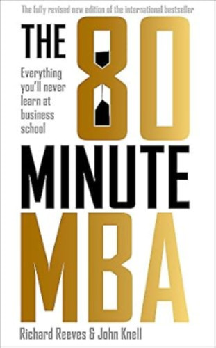 Richard Reeves & John Knell - The 80 Minute MBA