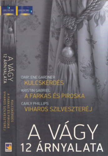 Kristin Gabriel, Darlene Gardner Carly Phillips - A vgy 12 rnyalata - Kulcskrds - A farkas s Piroska - Viharos szilveszterj