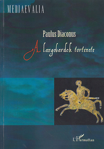 Paulus Diaconus - A langobardok trtnete