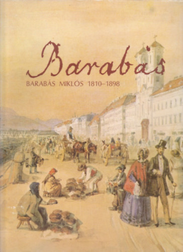 Szvoboda D. Gabriella - Barabs Mikls 1810-1898