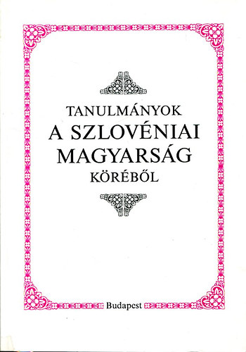 Grfik Imre  (szerk.) - Tanulmnyok a szlovniai magyarsg krbl