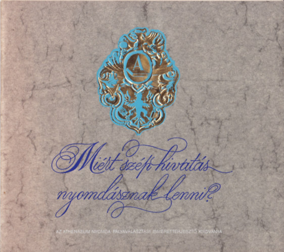 Dr. Felkai P�tern� (szerk.) - Mi�rt sz�p hivat�s nyomd�sznak lenni?