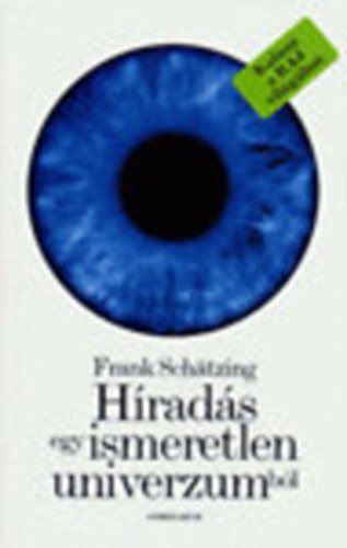Frank Schatzing - Hrads egy ismeretlen univerzumbl (Kalauz a Raj vilghoz)
