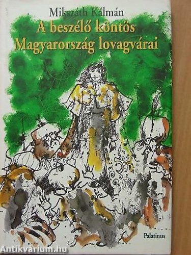 SZERZ Mikszth Klmn - A beszl knts Magyarorszg lovagvrai TRTNELMI REGNY - LEGENDK GRAFIKUS Gyrfi Andrs