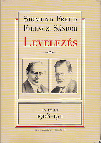 E. Brabant-E. Falzeder-P. G.-D - Sigmund Freud-Ferenczi Sándor Levelezés I/1. kötet 1908-1911