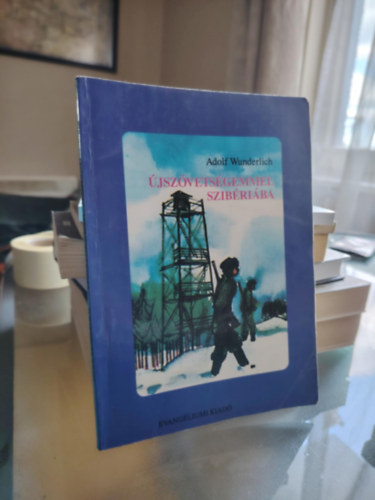 Vohmann Pter  Adolf Wunderlich (szerk.) - jszvetsgemmel Szibriba (sajt kppel)