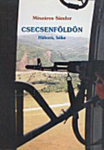 M�sz�ros S�ndor - Csecsenf�ld�n - H�bor�, b�ke