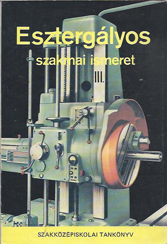 Eszterg�lyos szakmai ismeret III.