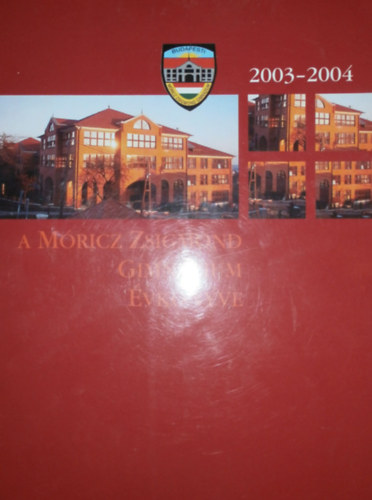 Kis Károly (szerk.) - A Móricz Zsigmond Gimnázium évkönyve 2003-2004