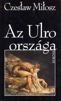 Czeslaw Milosz - Az Ulro országa