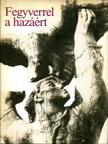 Dombrády Lóránd szerk. - Fegyverrel a hazáért