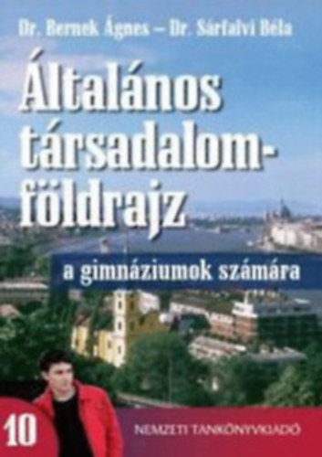 Dr Bernek �gnes- Dr S�rfalvi B�la - �ltal�nos t�rsadalomf�ldrajz 10. tank�nyv