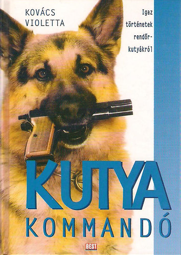 Kov�cs Violetta - Kutyakommand� - Igaz t�rt�netek rend�rkuty�kr�l