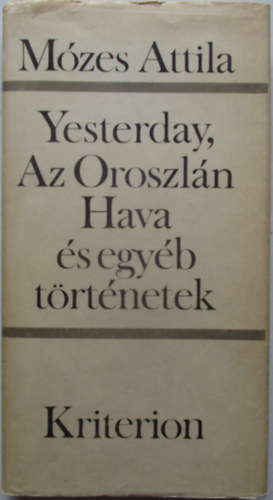 M�zes Attila - Yesterday-Az oroszl�n hava �s egy�b elbesz�l�sek