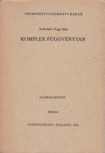 Szőkefalvi-Nagy Béla - Komplex Függvénytan - Egységes jegyzet (kézirat)