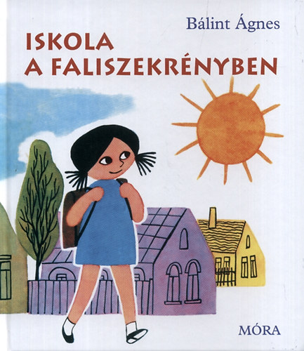 Bálint Ágnes - Iskola a faliszekrényben