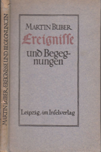 Martin Buber - Ereignisse und Begegungen - Esemnyek s tallkozsok (nmet nyelv)